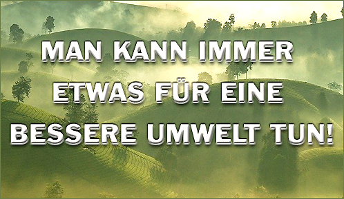 Man kann immer etwas fuer eine bessere Umwelt tun